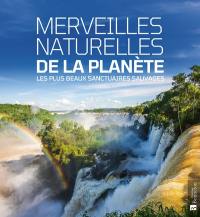 Merveilles naturelles de la planète : les plus beaux sanctuaires sauvages