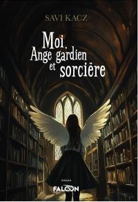 Moi, Ange gardien et sorcière