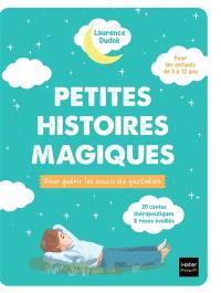 Petites histoires magiques pour guérir les soucis du quotidien