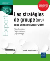 Les stratégies de groupe (GPO) sous Windows Server 2019 : planification, déploiement, dépannage