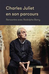 Charles Juliet en son parcours : rencontre avec Rodolphe Barry