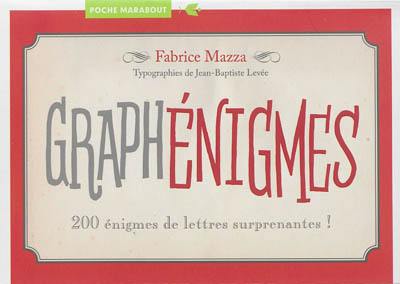 Graphénigmes : 200 énigmes de lettres surprenantes !