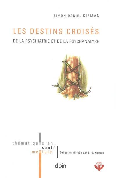 Les destins croisés de la psychiatrie et de la psychanalyse