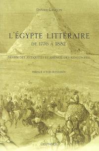 L'Egypte littéraire de 1776 à 1882 : destin des Antiquités et aménités des rencontres