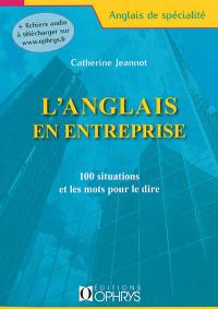 L'anglais en entreprise : 100 situations et les mots pour le dire