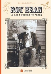 Roy Bean : la Loi à l'Ouest du Pecos