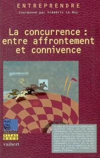 La concurrence, entre affrontement et connivence