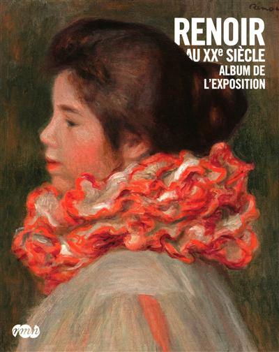 Renoir au XXe siècle : album de l'exposition