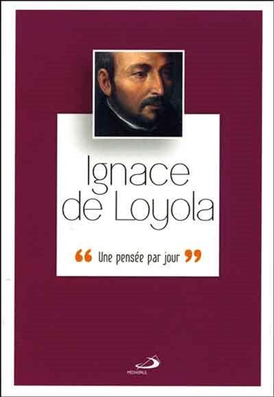 Ignace de Loyola : une pensée par jour