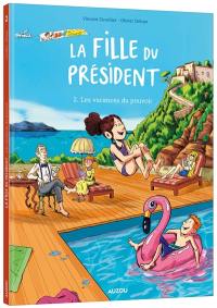 La fille du président. Vol. 2. Les vacances du pouvoir