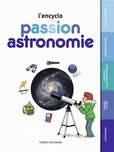 Passion astronomie : l'encyclo