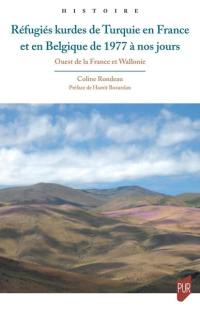 Réfugiés kurdes de Turquie en France et en Belgique de 1977 à nos jours : ouest de la France et Wallonie