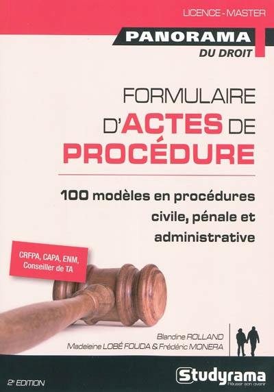 Formulaire d'actes de procédure : 100 modèles en procédures civile, pénale et administrative