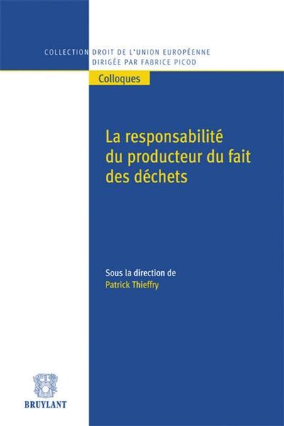 La responsabilité du producteur du fait des déchets