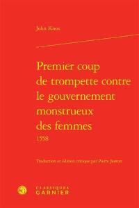 Premier coup de trompette contre le gouvernement monstrueux des femmes 1558