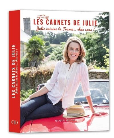 Les carnets de Julie. Julie cuisine la France... chez vous !