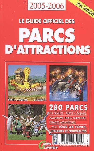 Le guide officiel des parcs d'attractions : 280 parcs en France : parcs à thèmes, aquariums, parcs animaliers, espaces aquatiques