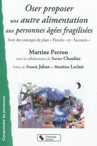 Oser proposer une autre alimentation aux personnes âgées fragilisées : avec des concepts de plats picorés et savourés