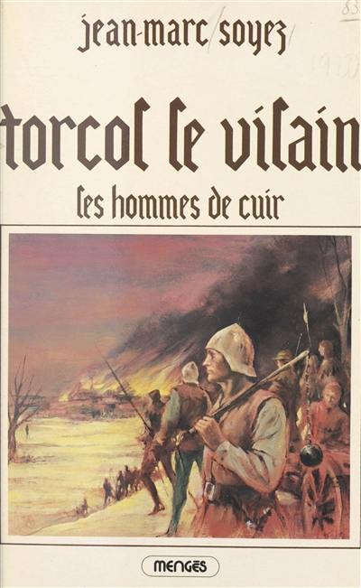 Torcol le vilain. Vol. 1. Les hommes de cuir