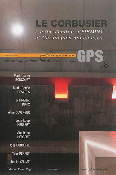 GPS, gazette poétique et sociale, n° 8. Le Corbusier : fin de chantier à Firminy et chroniques appelouses