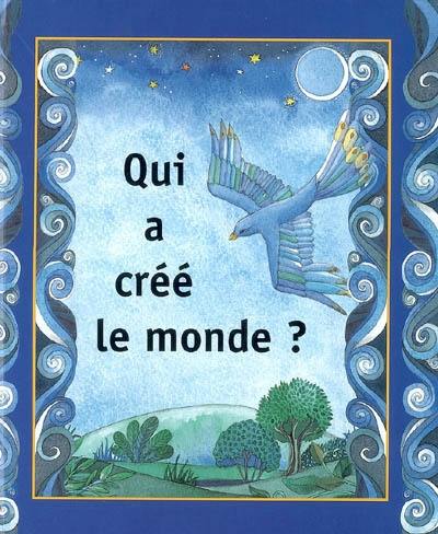 Qui a créé le monde ?