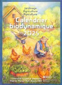 Calendrier biodynamique 2025 : jardinage, agriculture, apiculture : calendrier lunaire et planétaire d'après Maria Thun, depuis 1963