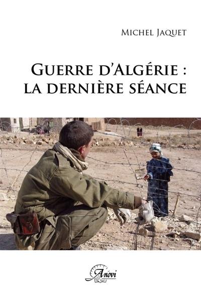 Guerre d'Algérie : la dernière séance