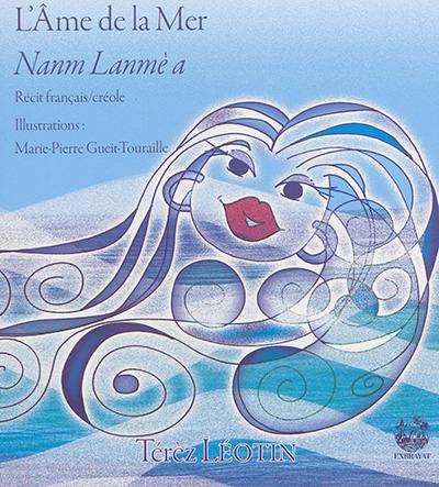 L'âme de la mer : récit. Nanm lanmè a