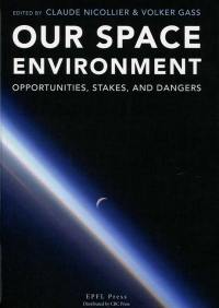 Our space environment : opportunities, stakes and dangers