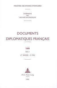 Documents diplomatiques français : 1966. Vol. 1. 1er janvier-31 mai