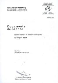 Assemblée parlementaire : documents de séance. Vol. 5. Session ordinaire de 2008 (troisième partie), 23-27 juin 2008 : documents 11590-11627