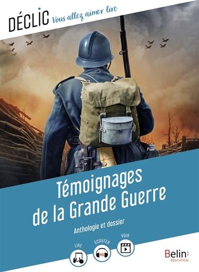 Témoignages de la Grande Guerre : anthologie et dossier