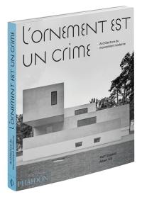 L'ornement est un crime : architecture du mouvement moderne