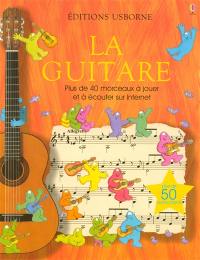 La guitare : plus de 40 morceaux à jouer et à écouter sur Internet