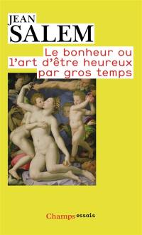 Le bonheur ou L'art d'être heureux par gros temps