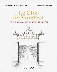 Le clos de Vougeot : l'âme du vignoble bourguignon