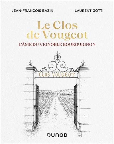 Le clos de Vougeot : l'âme du vignoble bourguignon