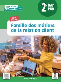 Famille des métiers de la relation client, 2de bac pro : tome unique