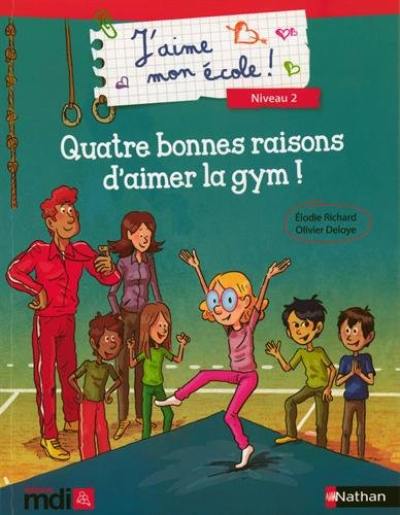 J'aime mon école ! : niveau 2. Quatre bonnes raisons d'aimer la gym !