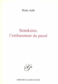 Senoksios, l'embaumeur du passé