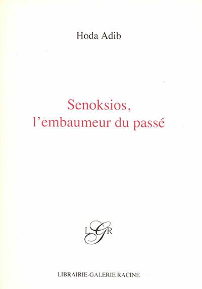 Senoksios, l'embaumeur du passé