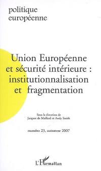 Politique européenne, n° 23. Union européenne et sécurité intérieure : institutionnalisation et fragmentation