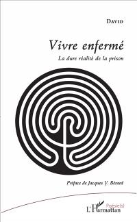 Vivre enfermé : la dure réalité de la prison