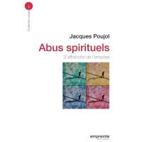 Abus spirituels : s'affranchir de l'emprise