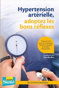 Hypertension artérielle : adoptez les bons réflexes