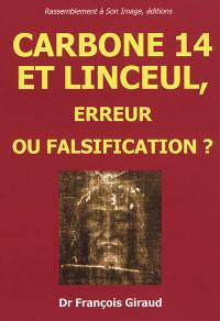 Carbone 14 et linceul, erreur ou falsification ? : étude critique