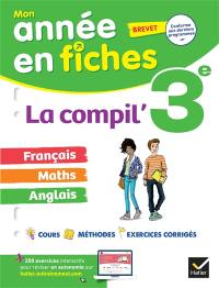 La compil' 3e, brevet : français, maths, anglais : conforme aux derniers programmes