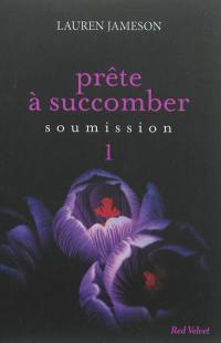 Prête à succomber. Vol. 1. Soumission