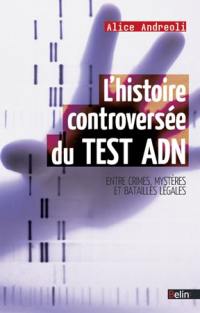 L'histoire controversée du test ADN : entre crimes, mystères et batailles légales