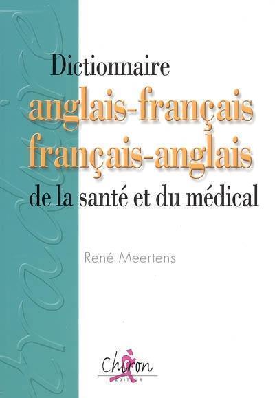 Dictionnaire de la santé et du médical : anglais-français, français-anglais